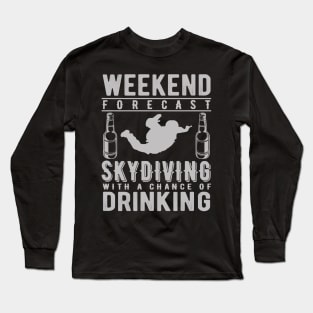 Weekend Forecast Skydiving With a Chance of Drinking Long Sleeve T-Shirt